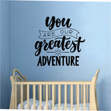 You Are Our Greatest Adventure Decal Sticker Wall Vinyl Art Wall Bedroom Room Home Decor Inspirational Kids Baby Nursery Playroom Son Daughter