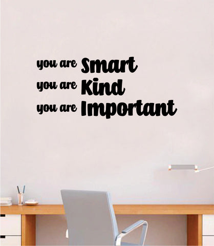 You Are Smart Kind Important Wall Decal Sticker Bedroom Room Art Vinyl Inspirational Teen Kids Baby Nursery Girls Boys School Teacher Class