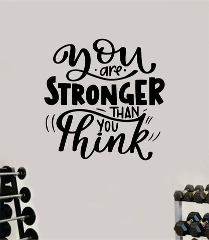 You Are Stronger Than You Think V2 Gym Quote Fitness Health Work Out Decal Sticker Wall Vinyl Art Wall Room Decor Teen Motivation Inspirational Girls