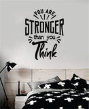 You Are Stronger Than You Think Quote Wall Decal Sticker Bedroom Room Art Vinyl Inspirational Motivational Kids Teen Baby Nursery Playroom School Gym Fitness