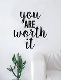 You Are Worth It Quote Wall Decal Sticker Room Art Vinyl Home Decor Living Room Bedroom Inspirational