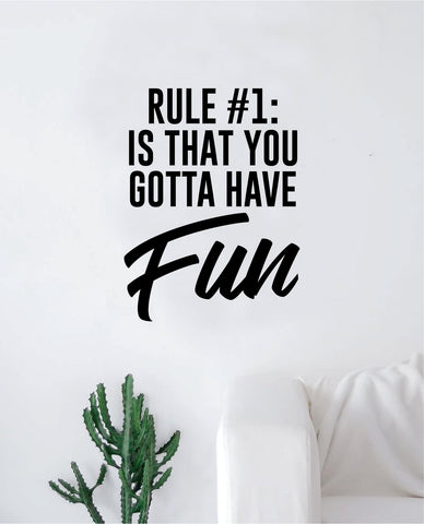 You Gotta Have Fun Wall Decal Sticker Vinyl Art Bedroom Living Room Decor Decoration Teen Quote Inspirational School Class Students Positive Good Vibes Smile