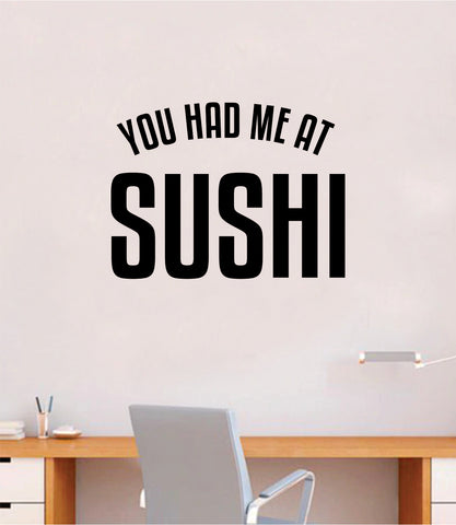 You Had Me At Sushi Quote Wall Decal Sticker Vinyl Art Home Room Decor Inspirational Funny Cute Food Girls Fish Teen Eat