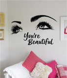 You're Beautiful Girl Eyes Quote Beautiful Decal Sticker Room Bedroom Wall Vinyl Decor Make Up Beauty Salon Lashes Women Beautiful Brows