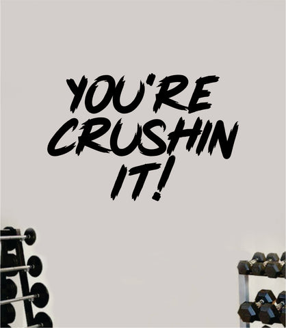 You're Crushin It Decal Sticker Wall Vinyl Art Wall Bedroom Room Decor Motivational Inspirational Teen Sports Gym Fitness Exercise Health Girls Squat Train Beast