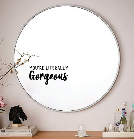 You're Literally Gorgeous Wall Decal Mirror Sticker Vinyl Quote Bedroom Art Girls Women Inspirational Motivational Positive Affirmations Beauty Vanity Lashes Brows Aesthetic