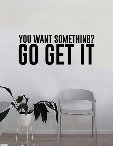 You Want Something Go Get It Quote Fitness Health Work Out Decal Sticker Wall Vinyl Art Wall Bedroom Room Decor Decoration Weights Lift Dumbbell Motivation Inspirational Gym