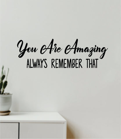 You Are Amazing Always Remember That Wall Decal Home Decor Vinyl Art Sticker Bedroom Quote Nursery Baby Teen Boy Girl School Inspirational Motivational Gym