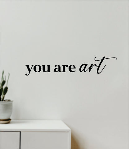 You Are Art Quote Wall Decal Sticker Vinyl Art Decor Bedroom Room Boy Girl Inspirational Motivational Mirror Bathroom Vanity Beautiful Make Up Lashes Brows