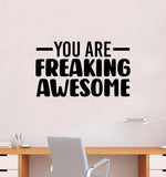 You Are Freaking Awesome Quote Wall Decal Sticker Vinyl Art Decor Bedroom Room Boy Girl Inspirational Motivational School Gym Sports Classroom Teen