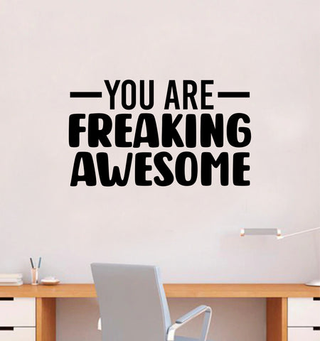 You Are Freaking Awesome Quote Wall Decal Sticker Vinyl Art Decor Bedroom Room Boy Girl Inspirational Motivational School Gym Sports Classroom Teen