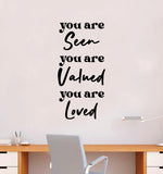 You Are Seen Valued Loved Quote Wall Decal Sticker Bedroom Room Art Vinyl Inspirational Motivational Kids Teen Baby Nursery School Girls Self Love Positive Affirmations Mental Health Aesthetic