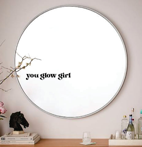 You Glow Girl v2 Wall Decal Mirror Sticker Vinyl Quote Bedroom Art Girls Women Inspirational Motivational Positive Affirmations Beauty Vanity Lashes Brows Aesthetic