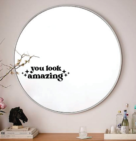You Look Amazing V2 Wall Decal Mirror Sticker Vinyl Quote Bedroom Art Girls Women Inspirational Motivational Positive Affirmations Beauty Vanity Lashes Brows Aesthetic