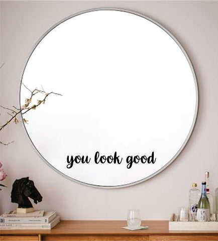 You Look Good V2 Wall Decal Sticker Vinyl Art Wall Bedroom Home Decor Inspirational Motivational Boy Girls Teen Mirror Beauty Lashes Brows Make Up