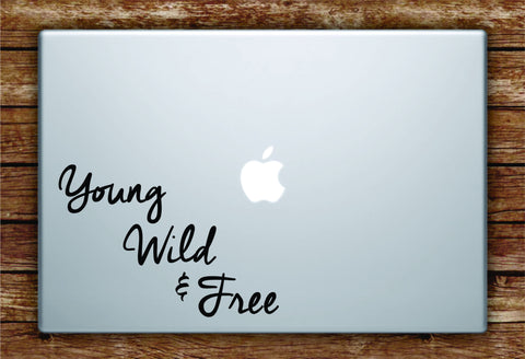 Young Wild and Free Laptop Decal Sticker Vinyl Art Quote Macbook Apple Decor Music Adventure Travel Wanderlust