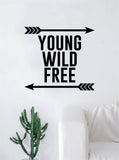 Young Wild Free Arrows Quote Decal Sticker Wall Vinyl Art Home Decor Inspirational Beautiful Adventure Travel