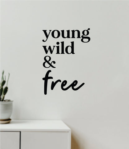 Young Wild and Free V2 Decal Sticker Quote Wall Vinyl Art Wall Bedroom Room Home Decor Inspirational Teen Baby Nursery Girls Playroom School Adventure Travel
