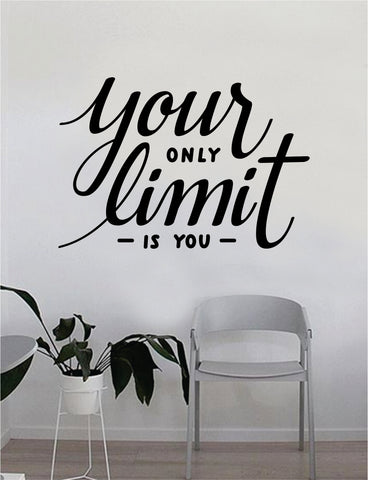 Your Only Limit is You v2 Quote Wall Decal Quote Sticker Vinyl Art Home Decor Decoration Living Room Bedroom Inspirational Motivational Work Hard Gym Fitness Sports