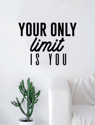 Your Only Limit is You Quote Design Decal Sticker Wall Vinyl Decor Art Inspirational Motivational Fitness Gym