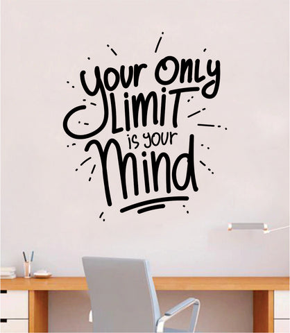 Your Only Limit is Your Mind Quote Wall Decal Sticker Bedroom Room Art Vinyl Inspirational Motivational Teen School Baby Nursery Kids Office Gym