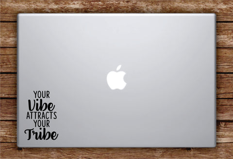 Your Vibe Attracts Your Tribe Laptop Apple Macbook Car Quote Wall Decal Sticker Art Vinyl Inspirational Positive Teen Friends