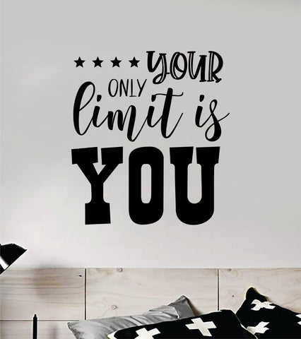 Your Only Limit Is You V4 Quote Wall Decal Sticker Vinyl Art Decor Bedroom Room Boy Girl Inspirational Motivational School Nursery Good Vibes
