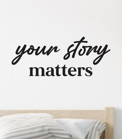 Your Story Matters Wall Decal Sticker Vinyl Art Wall Bedroom Home Decor Inspirational Motivational Boys Girls Teen School